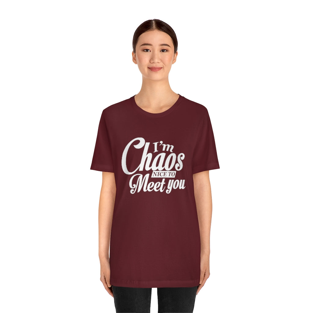 I'm Chaos Nice to Meet You | Unisex Jersey Short Sleeve Tee | What's the Rule