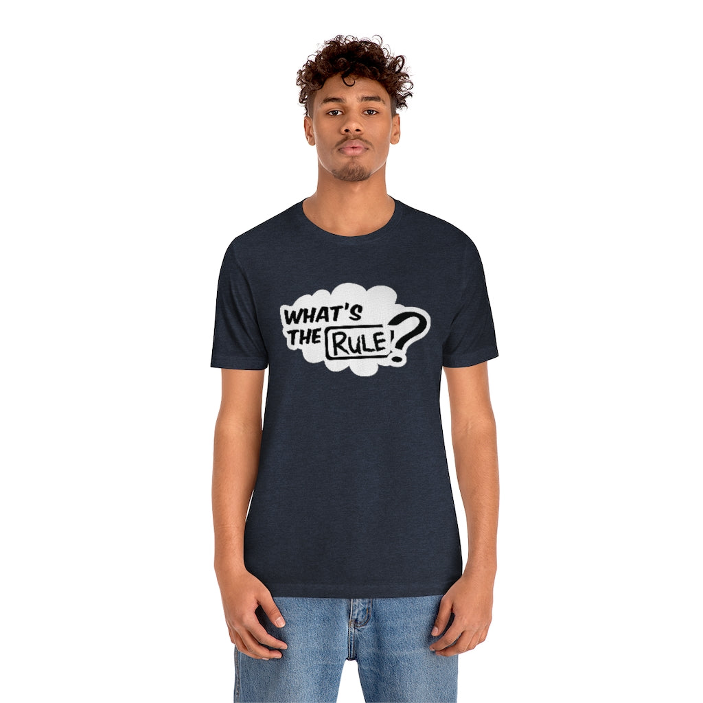 What's the Rule Unisex Short Sleeve Tee