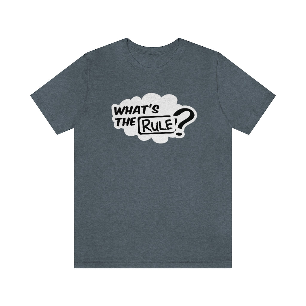 What's the Rule Unisex Short Sleeve Tee