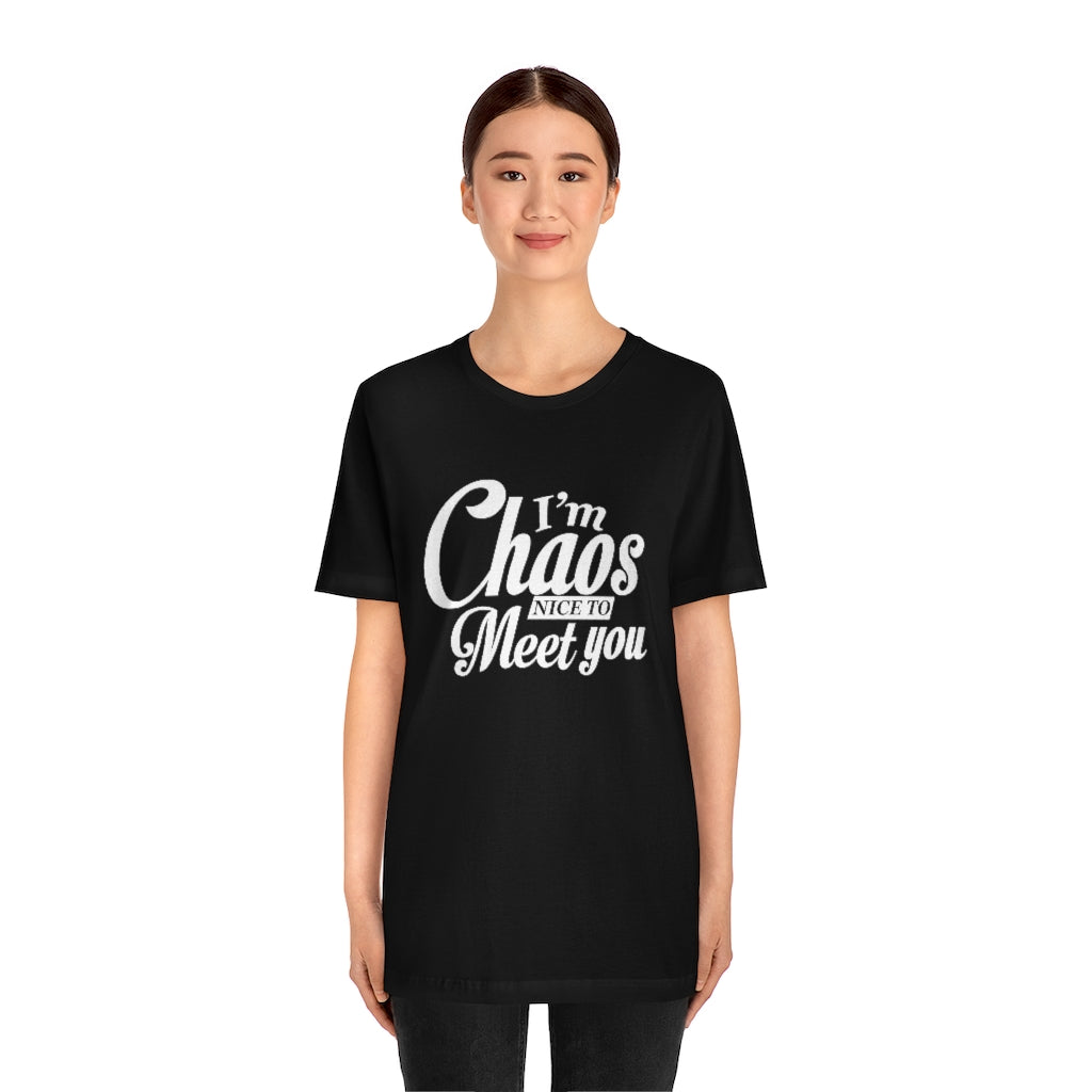 I'm Chaos Nice to Meet You | Unisex Jersey Short Sleeve Tee | What's the Rule