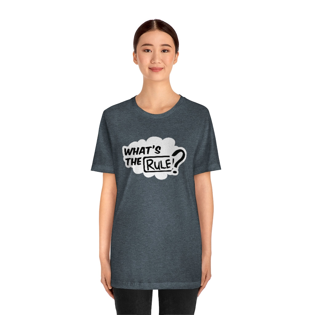 What's the Rule Unisex Short Sleeve Tee