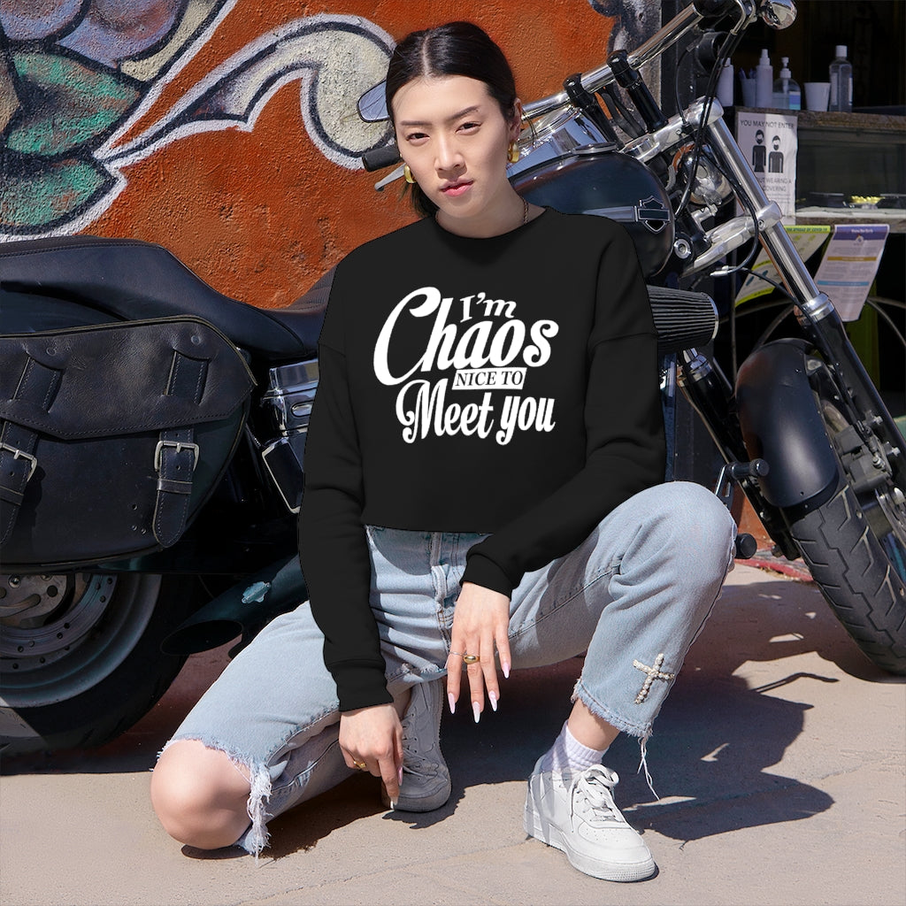 I'm Chaos Nice To Meet You | Women's Cropped Sweatshirt | What's the Rule