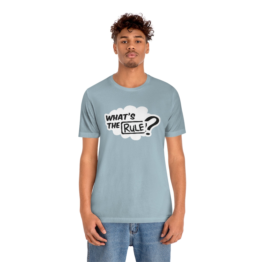 What's the Rule Unisex Short Sleeve Tee