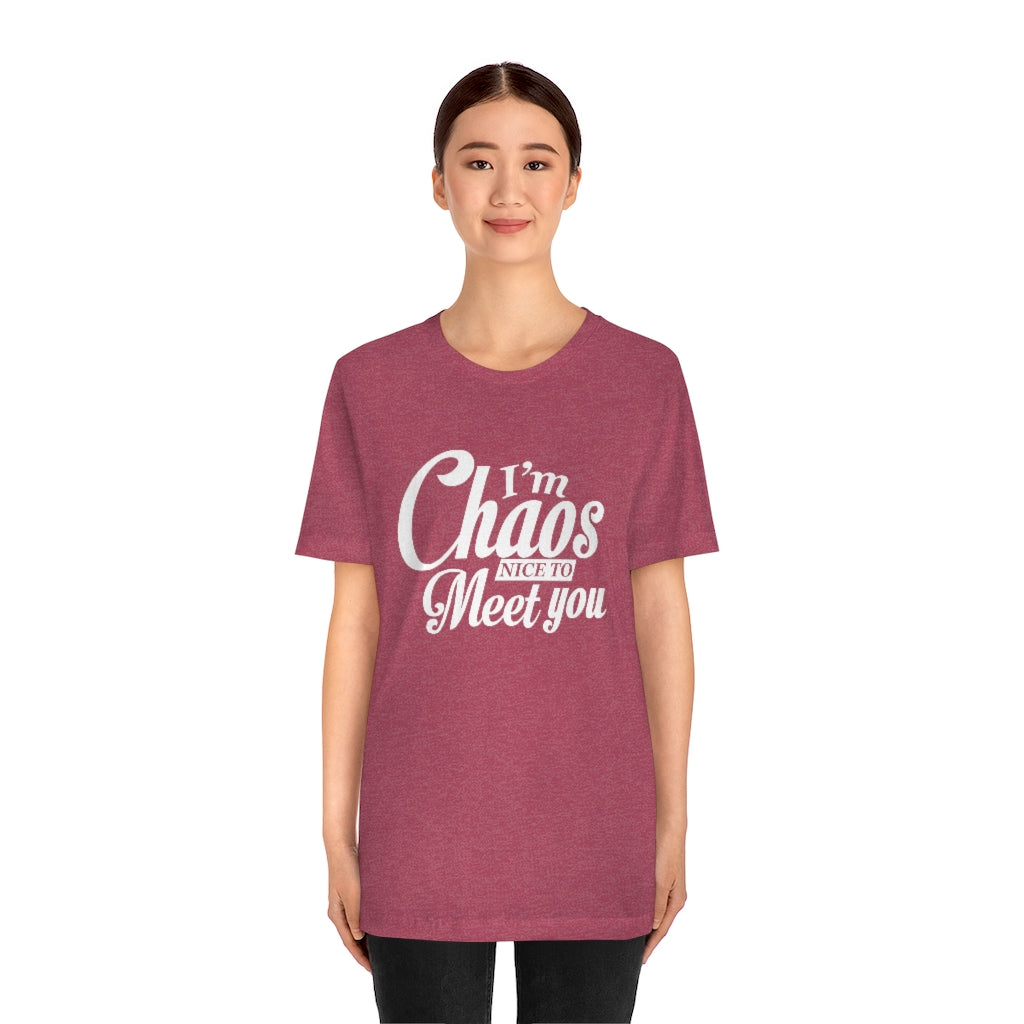I'm Chaos Nice to Meet You | Unisex Jersey Short Sleeve Tee | What's the Rule