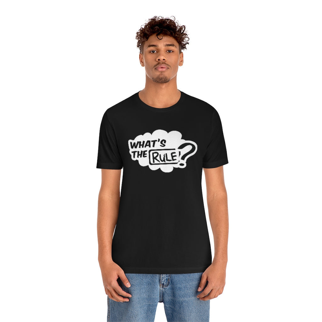 What's the Rule Unisex Short Sleeve Tee