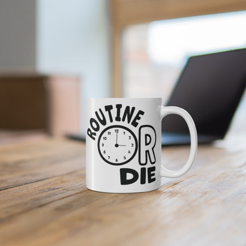 Routine or Die Mug 11oz White | What's the Rule