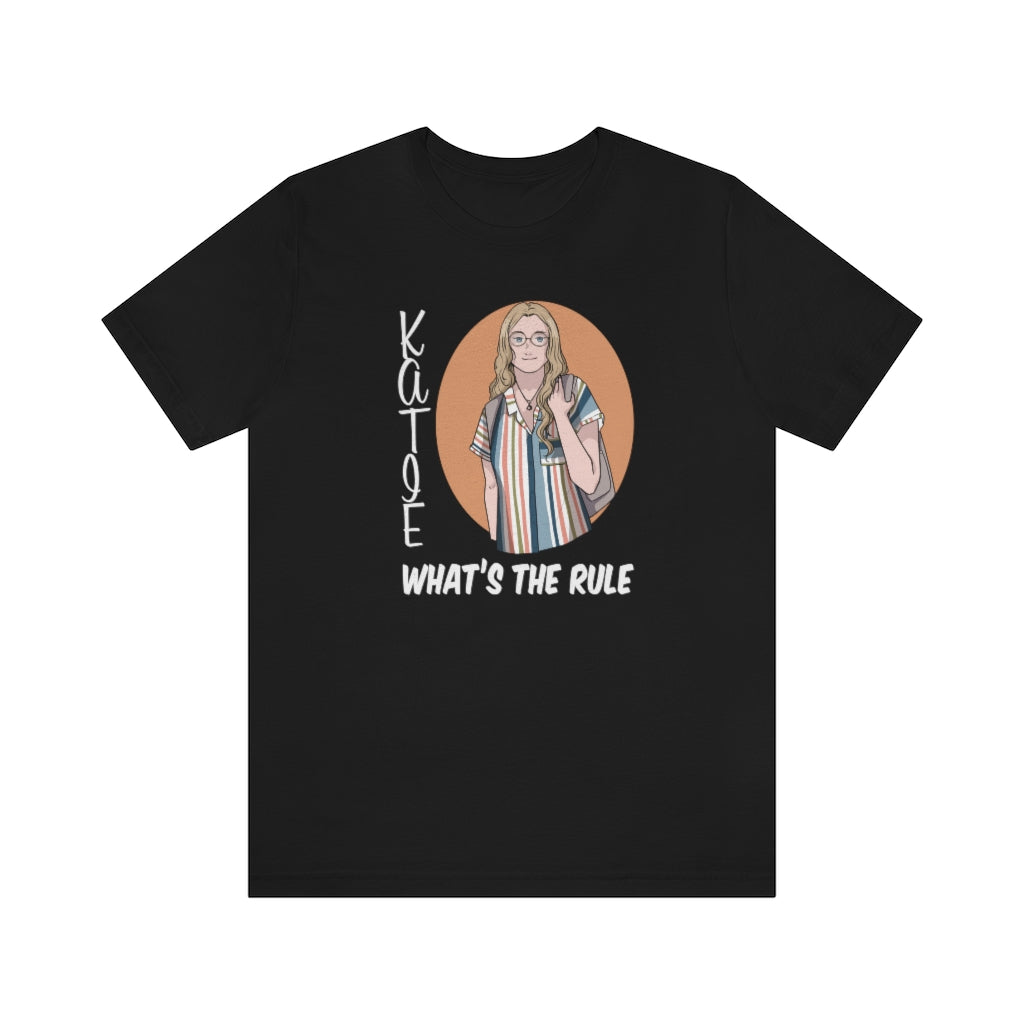Katie WTR Short Sleeve Tee What's the Rule
