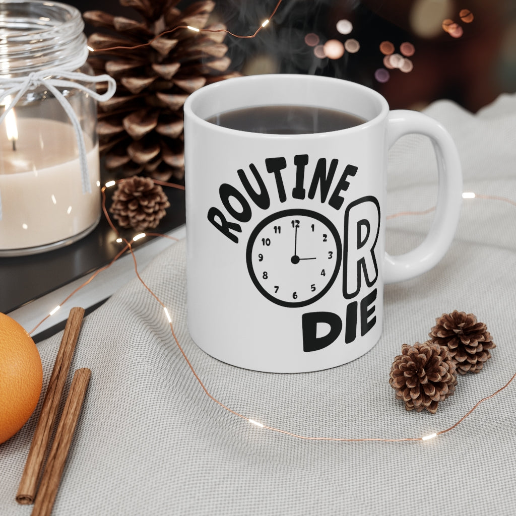 Routine or Die Mug 11oz White | What's the Rule