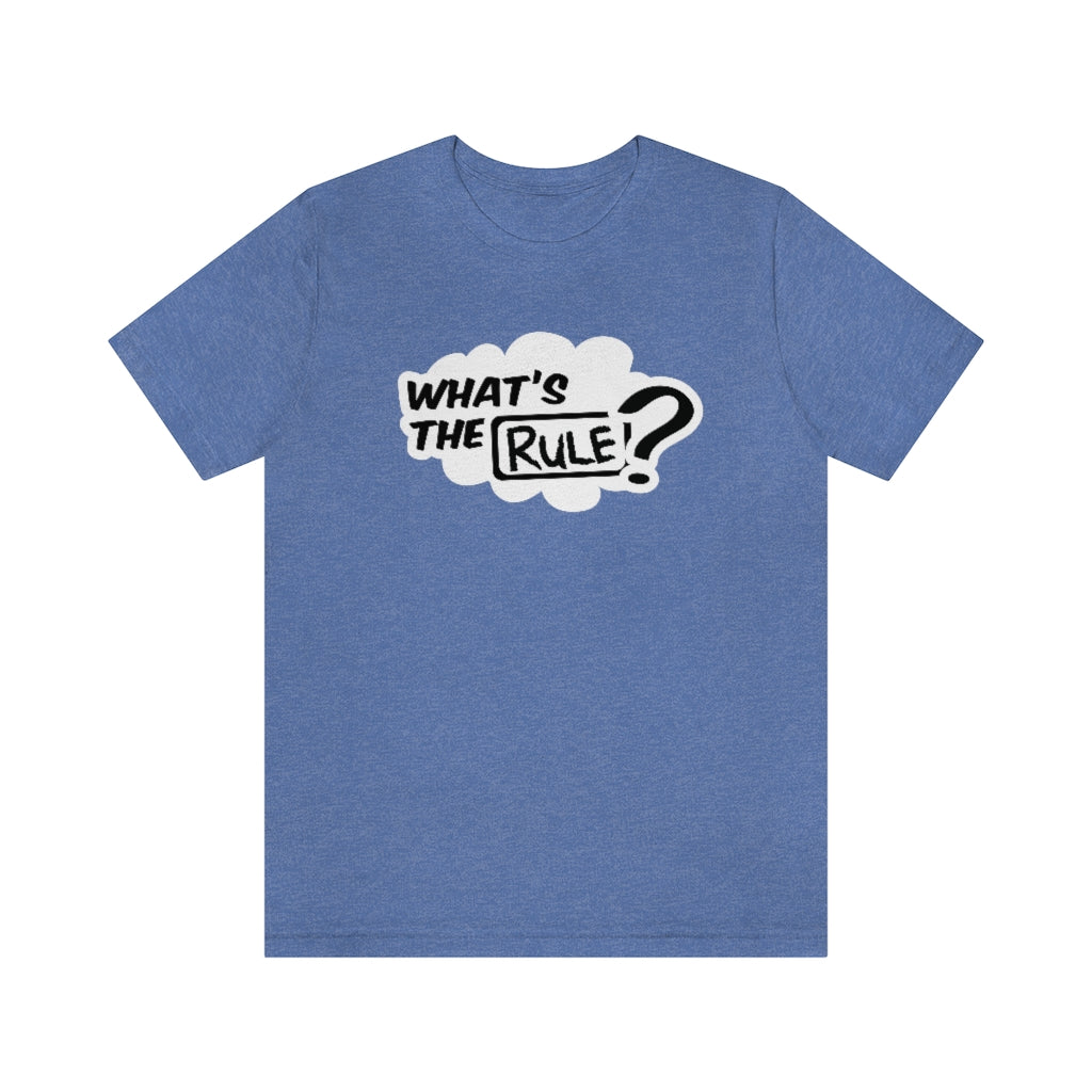What's the Rule Unisex Short Sleeve Tee