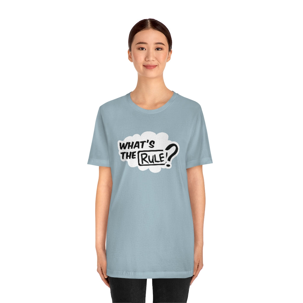 What's the Rule Unisex Short Sleeve Tee