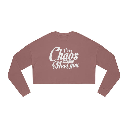 I'm Chaos Nice To Meet You | Women's Cropped Sweatshirt | What's the Rule