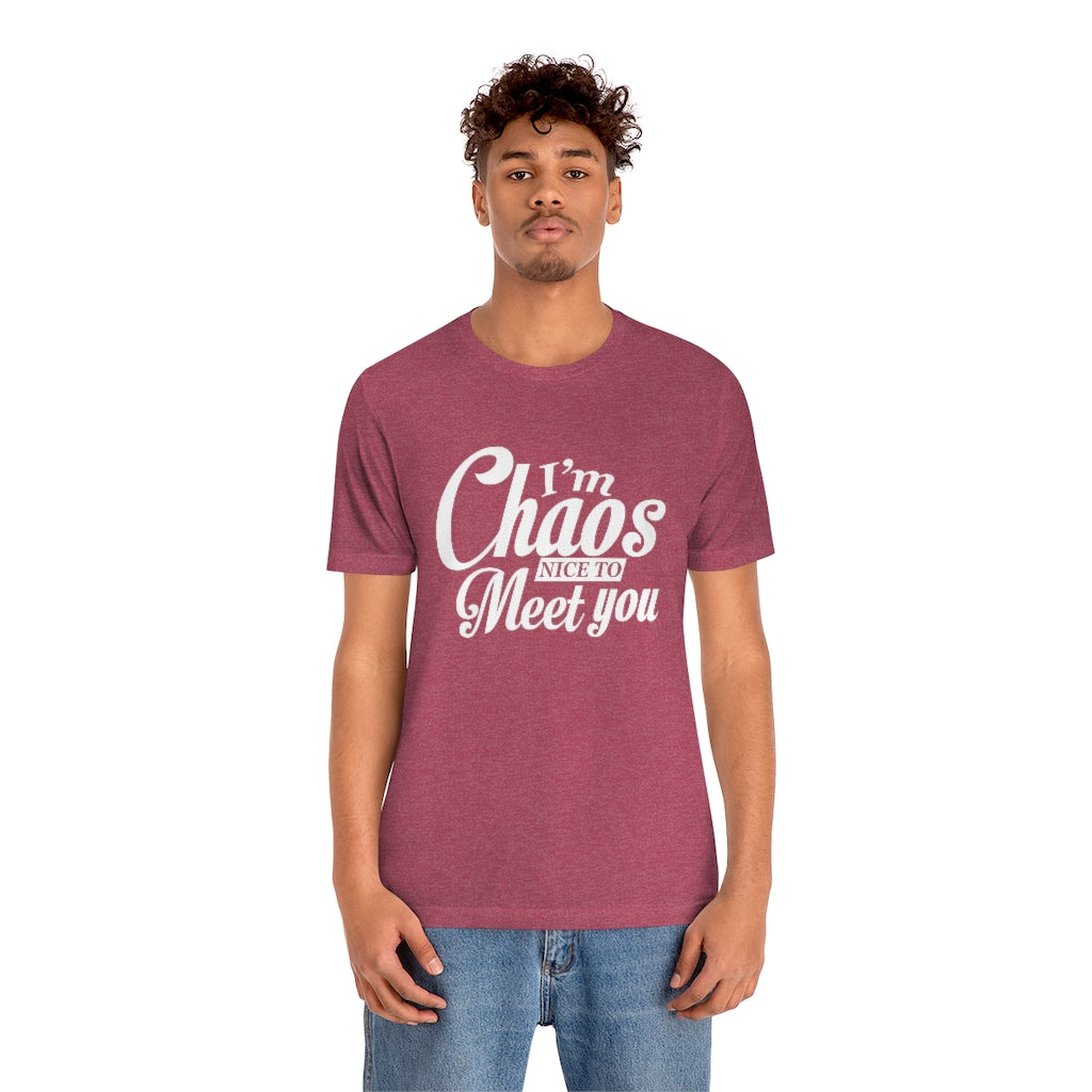 I'm Chaos Nice to Meet You | Unisex Jersey Short Sleeve Tee | What's the Rule