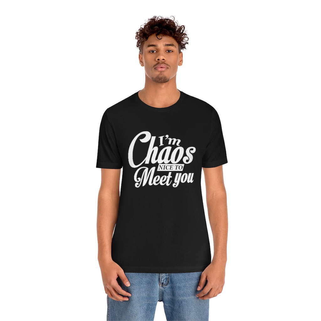 I'm Chaos Nice to Meet You | Unisex Jersey Short Sleeve Tee | What's the Rule
