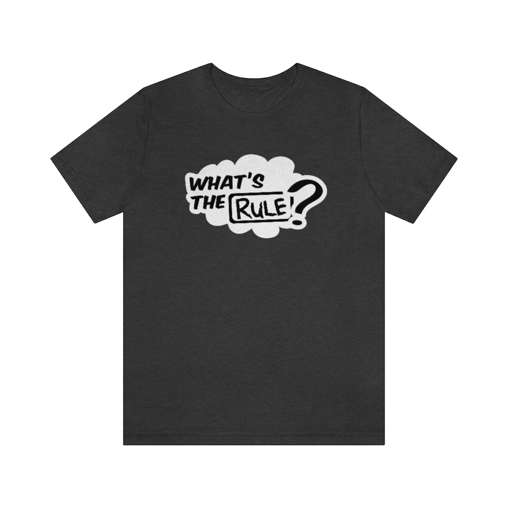 What's the Rule Unisex Short Sleeve Tee