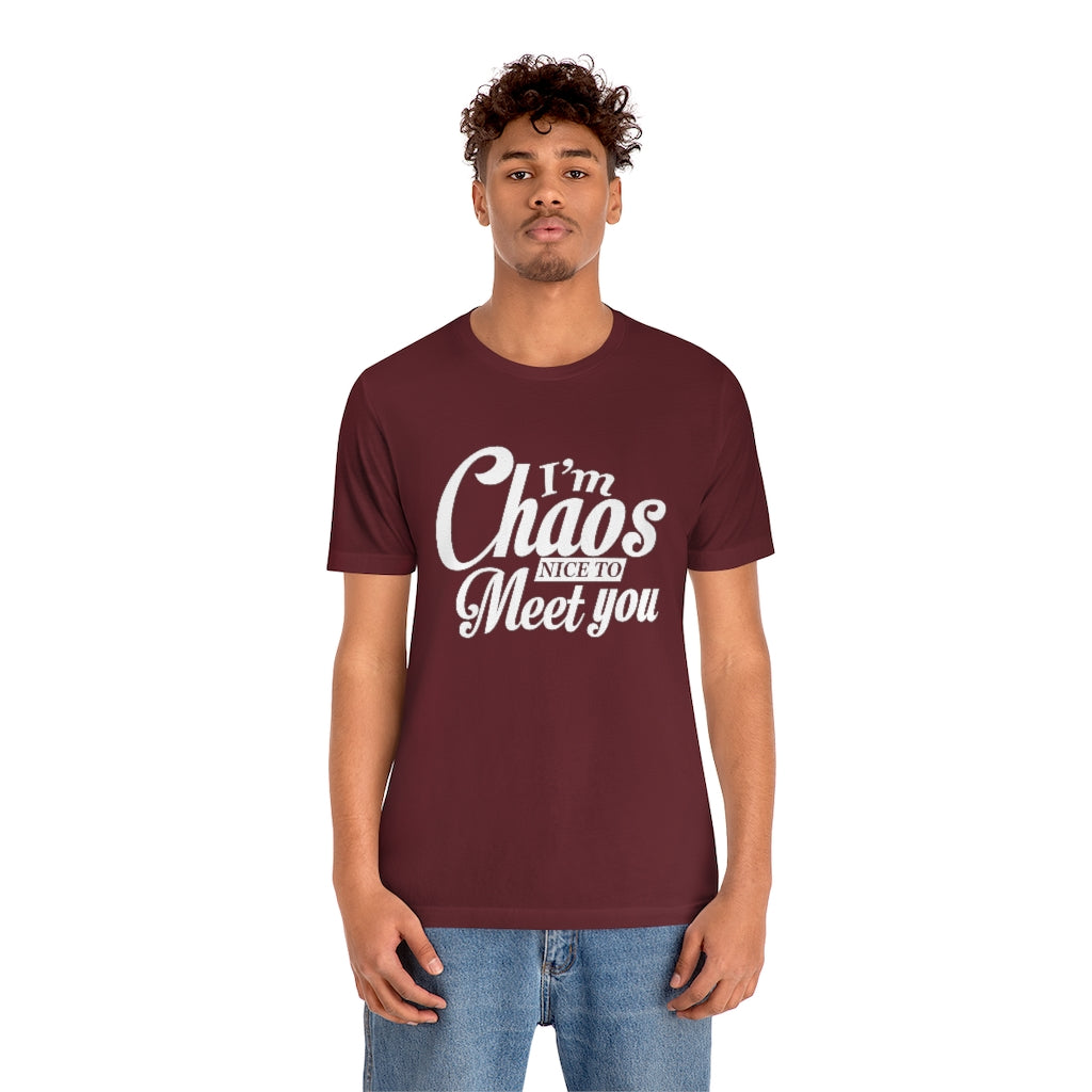 I'm Chaos Nice to Meet You | Unisex Jersey Short Sleeve Tee | What's the Rule