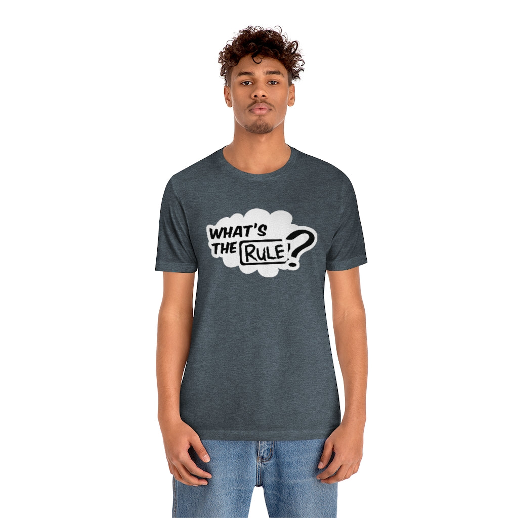 What's the Rule Unisex Short Sleeve Tee