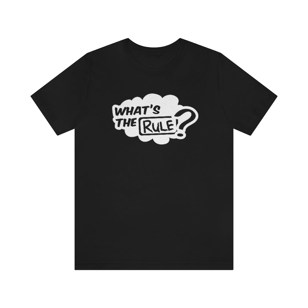 What's the Rule Unisex Short Sleeve Tee