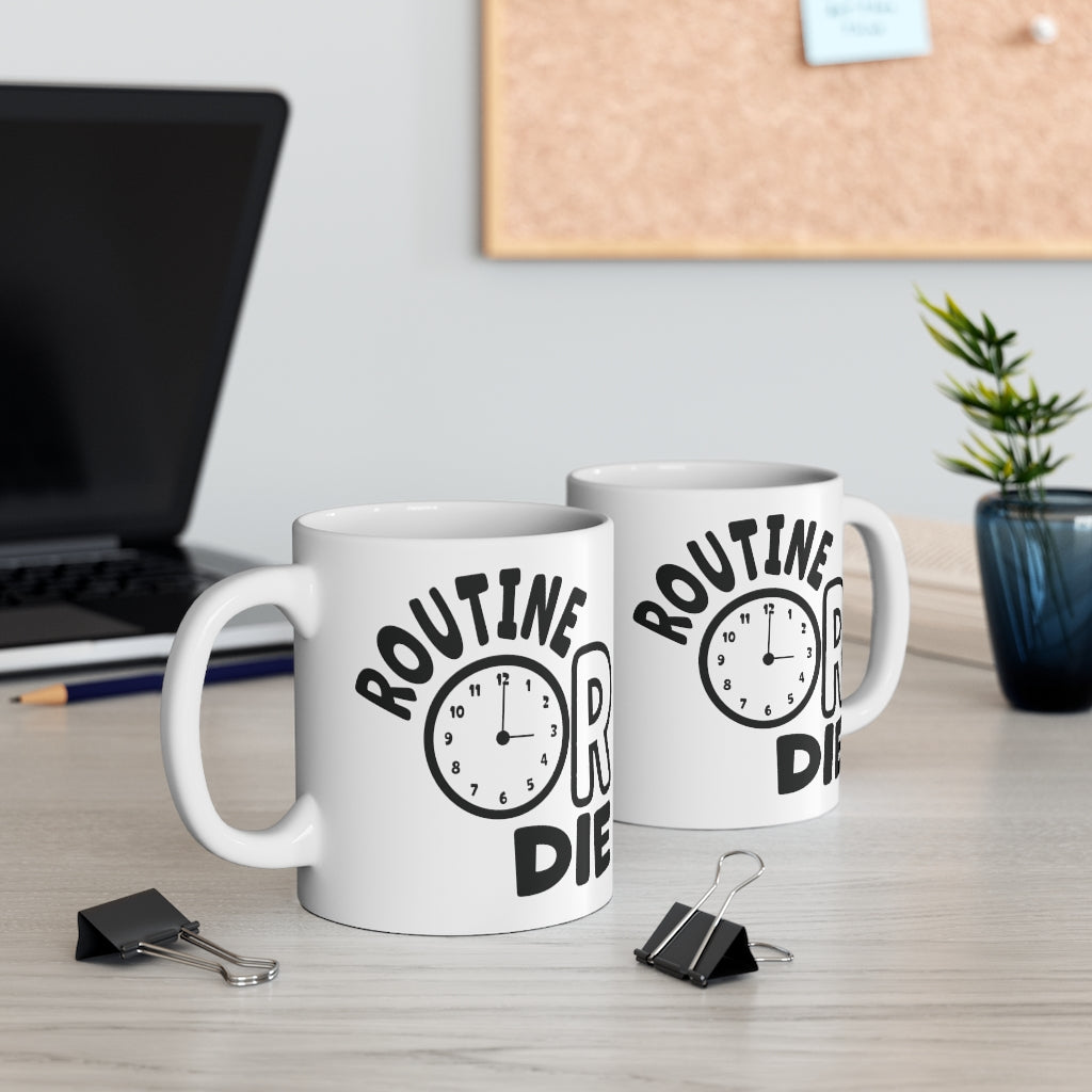 Routine or Die Mug 11oz White | What's the Rule