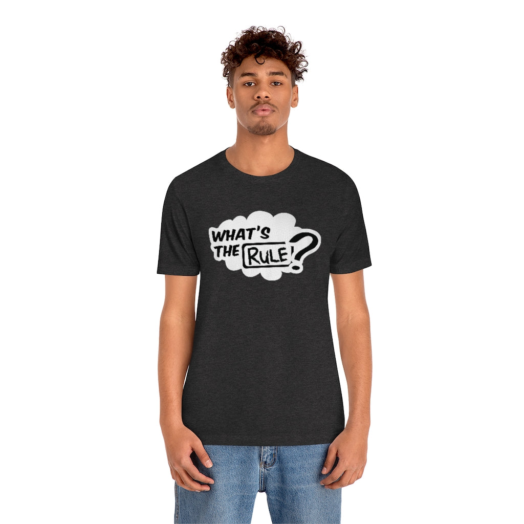 What's the Rule Unisex Short Sleeve Tee