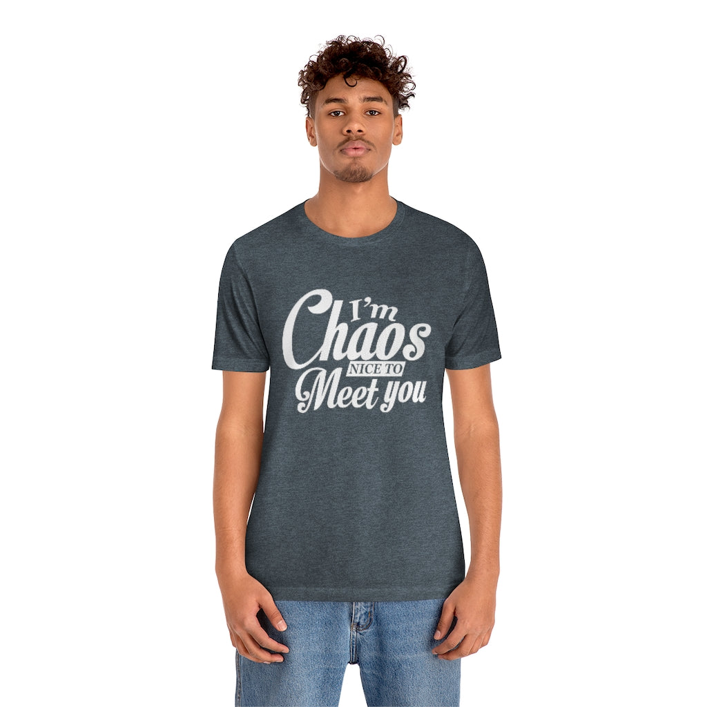 I'm Chaos Nice to Meet You | Unisex Jersey Short Sleeve Tee | What's the Rule