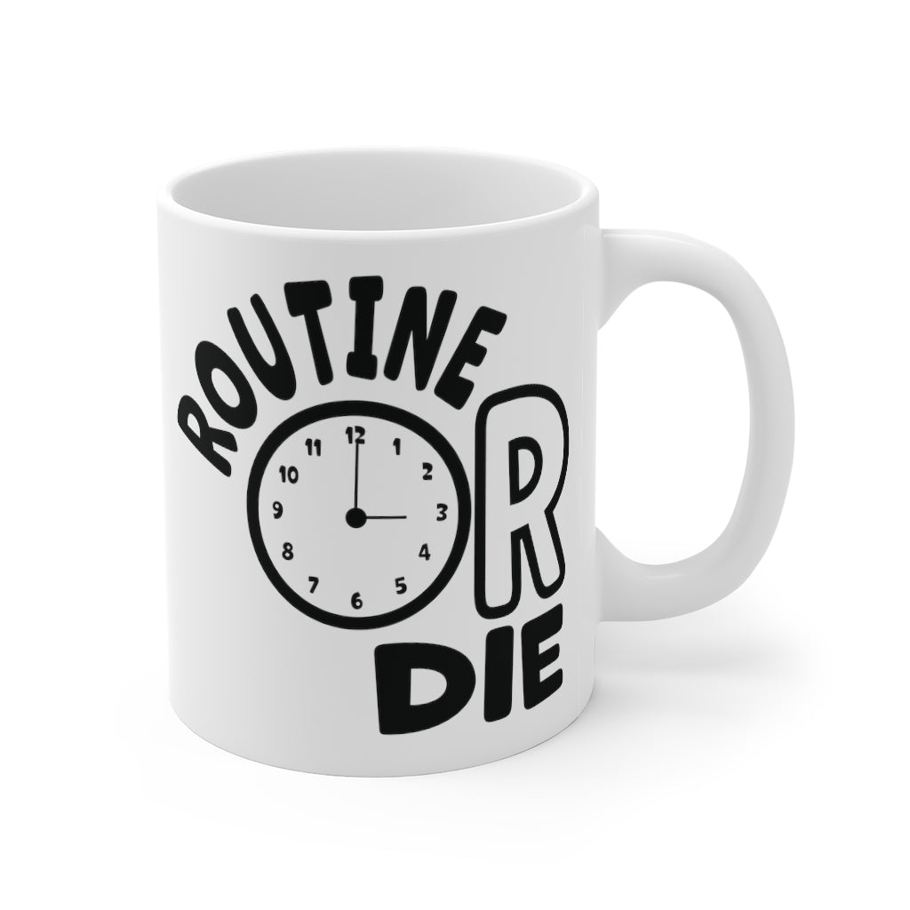 Routine or Die Mug 11oz White | What's the Rule