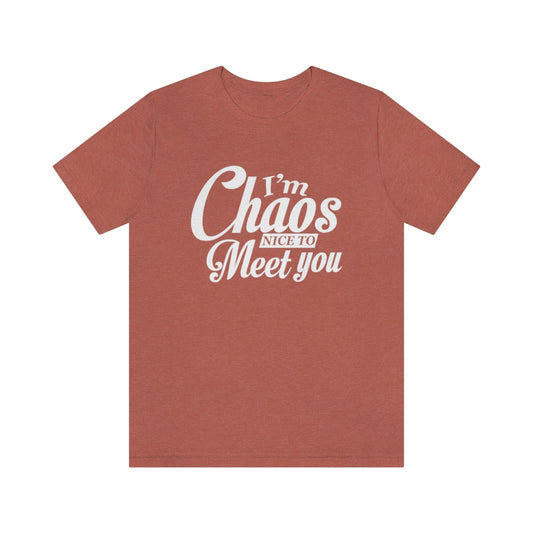 I'm Chaos Nice to Meet You | Unisex Jersey Short Sleeve Tee | What's the Rule