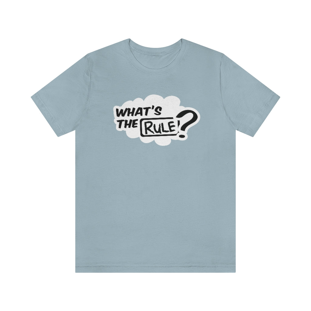 What's the Rule Unisex Short Sleeve Tee