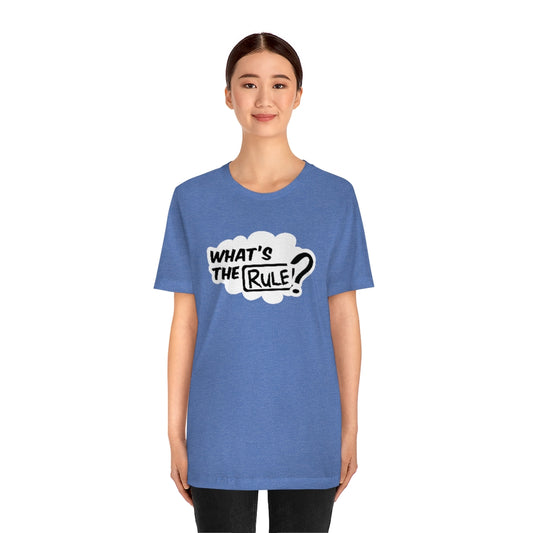 What's the Rule Unisex Short Sleeve Tee