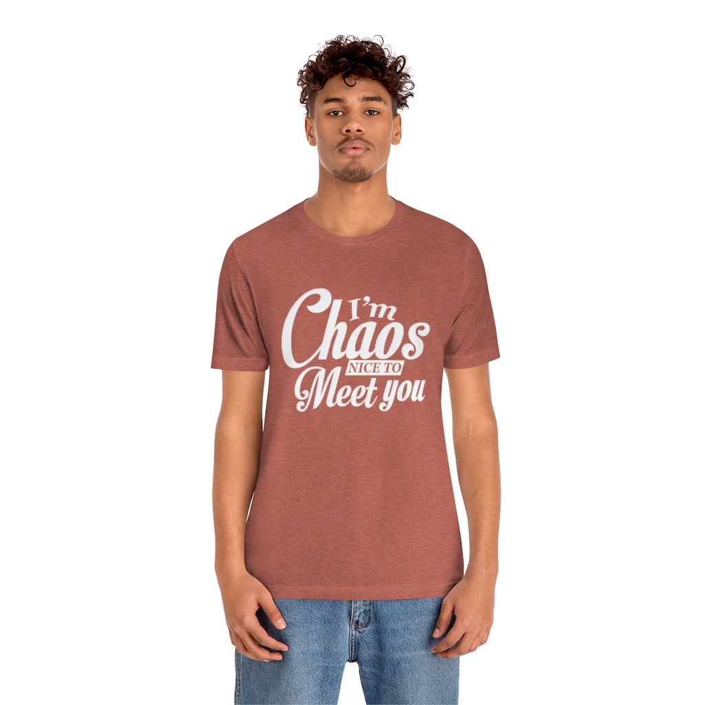 I'm Chaos Nice to Meet You | Unisex Jersey Short Sleeve Tee | What's the Rule