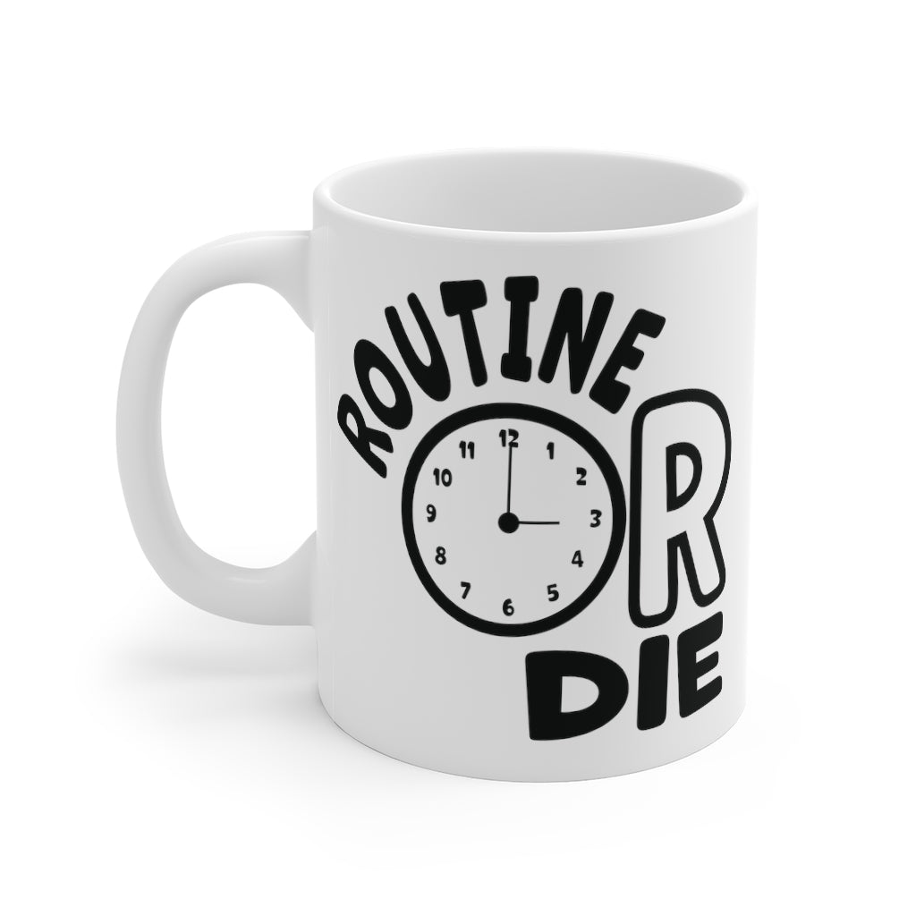 Routine or Die Mug 11oz White | What's the Rule