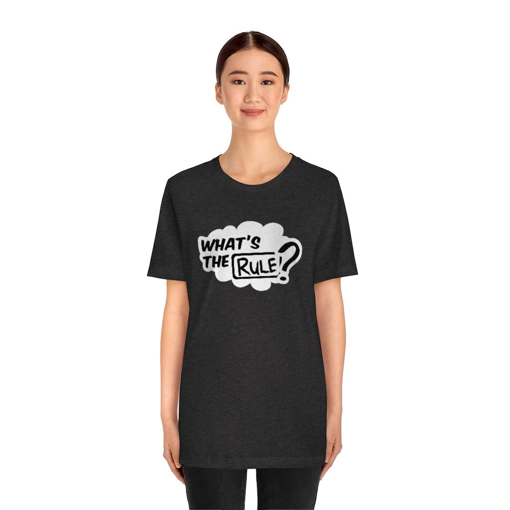 What's the Rule Unisex Short Sleeve Tee