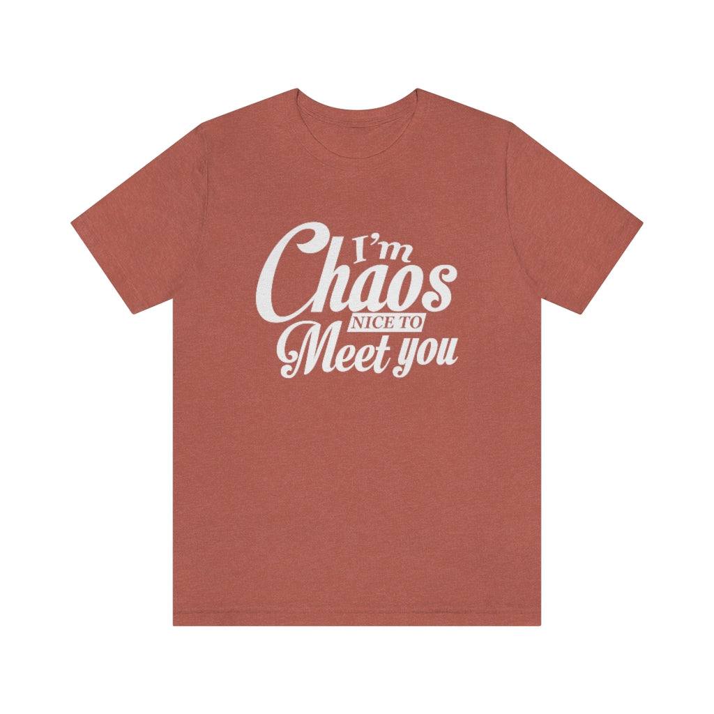 I'm Chaos Nice to Meet You | Unisex Jersey Short Sleeve Tee | What's the Rule